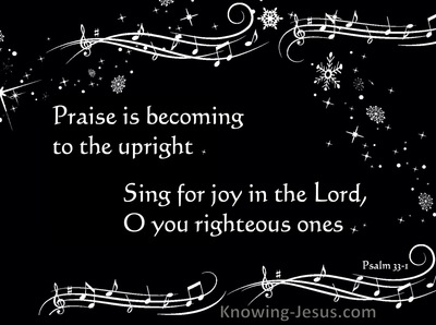 Psalm 33:1 Praise Is Becoming To The Upright (black)